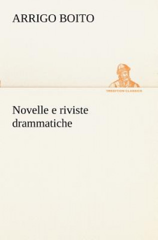 Carte Novelle e riviste drammatiche Arrigo Boito