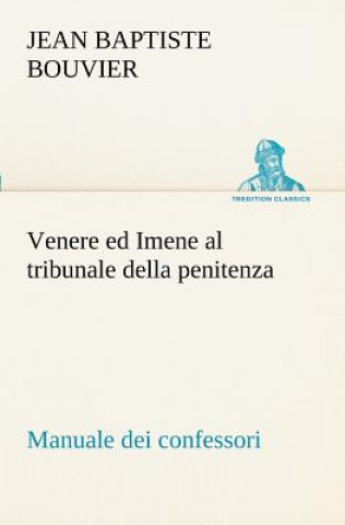 Kniha Venere ed Imene al tribunale della penitenza Jean Baptiste Bouvier