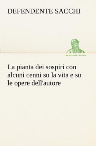 Kniha pianta dei sospiri con alcuni cenni su la vita e su le opere dell'autore Defendente Sacchi