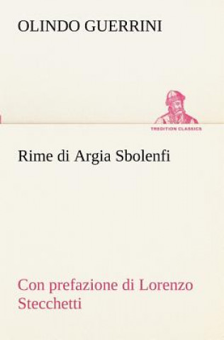 Könyv Rime di Argia Sbolenfi con prefazione di Lorenzo Stecchetti Olindo Guerrini