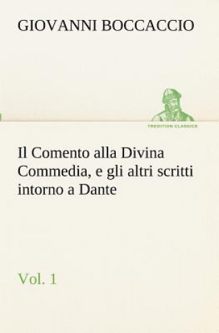 Book Comento alla Divina Commedia, e gli altri scritti intorno a Dante, vol. 1 Giovanni Boccaccio