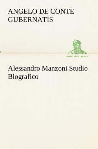 Livre Alessandro Manzoni Studio Biografico Angelo de