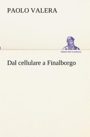 Книга Dal cellulare a Finalborgo Paolo Valera