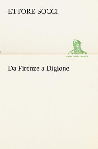 Książka Da Firenze a Digione Ettore Socci