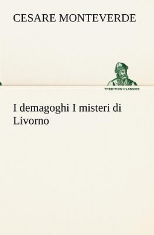 Könyv I demagoghi I misteri di Livorno Cesare Monteverde