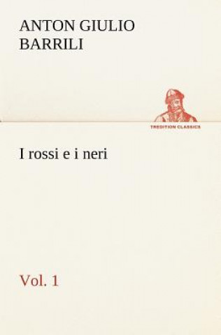 Carte I rossi e i neri, vol. 1 Anton Giulio Barrili