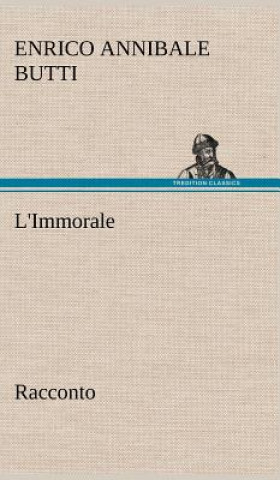 Könyv L'Immorale Racconto Enrico Annibale Butti