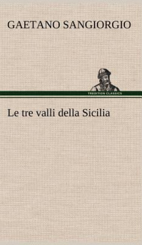 Kniha Le tre valli della Sicilia Gaetano Sangiorgio