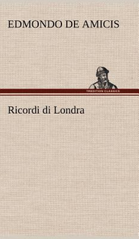 Kniha Ricordi di Londra Edmondo De Amicis