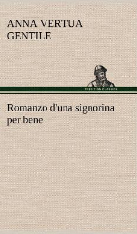 Libro Romanzo d'una signorina per bene Anna Vertua Gentile