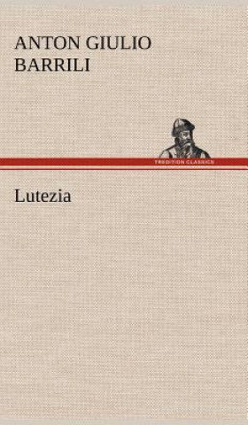 Kniha Lutezia Anton Giulio Barrili