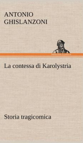 Carte La contessa di Karolystria Storia tragicomica Antonio Ghislanzoni