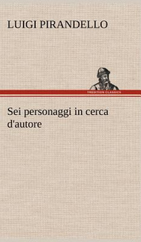 Kniha Sei personaggi in cerca d'autore Luigi Pirandello