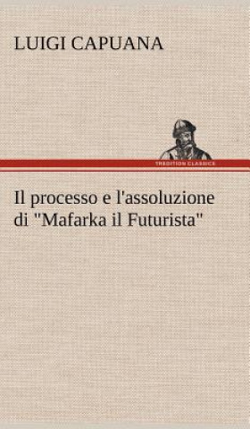 Kniha Il processo e l'assoluzione di "Mafarka il Futurista" Luigi Capuana