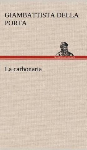 Könyv La carbonaria Giambattista della Porta