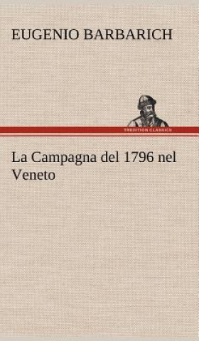 Könyv La Campagna del 1796 nel Veneto Eugenio Barbarich