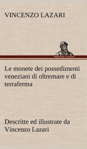 Książka Le monete dei possedimenti veneziani di oltremare e di terraferma descritte ed illustrate da Vincenzo Lazari Vincenzo Lazari