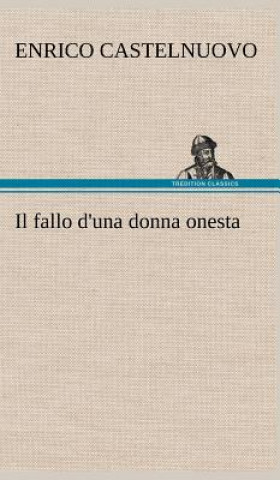 Knjiga Il fallo d'una donna onesta Enrico Castelnuovo