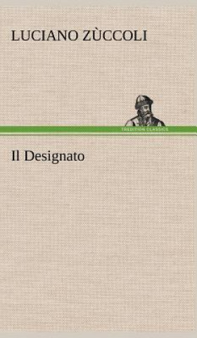 Kniha Il Designato Luciano Zuccoli