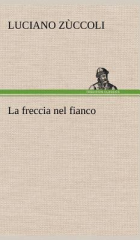 Kniha La freccia nel fianco Luciano Zuccoli