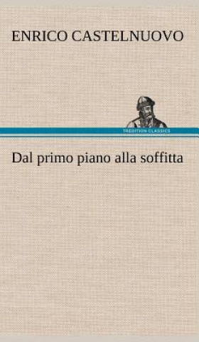 Carte Dal primo piano alla soffitta Enrico Castelnuovo