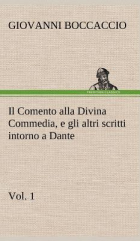 Książka Il Comento alla Divina Commedia, e gli altri scritti intorno a Dante, vol. 1 Giovanni Boccaccio