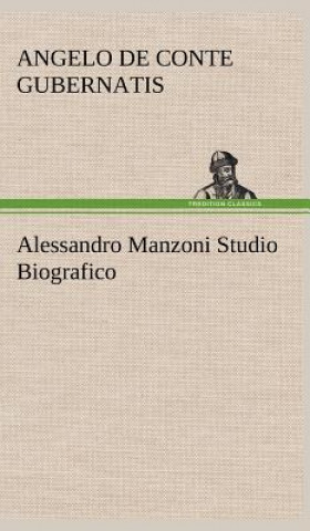 Kniha Alessandro Manzoni Studio Biografico Angelo de