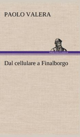 Книга Dal cellulare a Finalborgo Paolo Valera