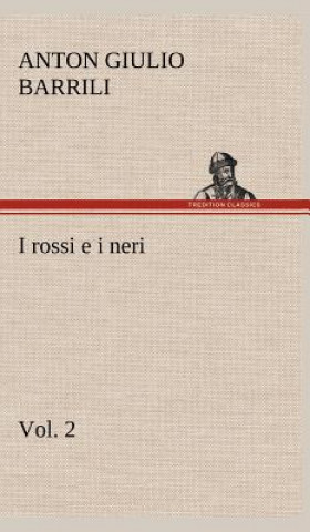 Buch I rossi e i neri, vol. 2 Anton Giulio Barrili