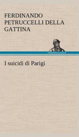 Книга I suicidi di Parigi Ferdinando Petruccelli della Gattina