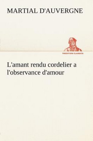 Carte L'amant rendu cordelier a l'observance d'amour d'Auvergne Martial