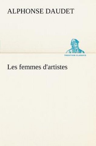 Könyv Les femmes d'artistes Alphonse Daudet