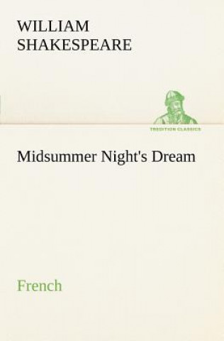 Könyv Midsummer Night's Dream. French William Shakespeare
