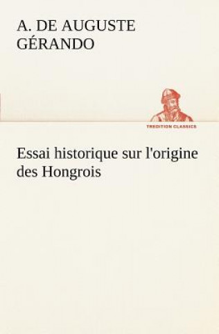 Carte Essai historique sur l'origine des Hongrois A. de (Auguste) Gérando