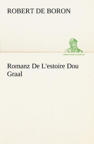 Kniha Romanz De L'estoire Dou Graal de Boron Robert