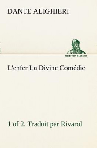 Kniha L'enfer (1 of 2) La Divine Comedie - Traduit par Rivarol Dante Alighieri