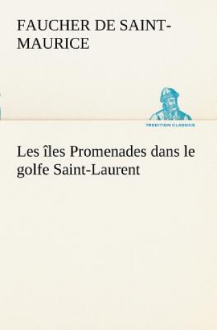 Buch Les iles Promenades dans le golfe Saint-Laurent Faucher de Saint-Maurice