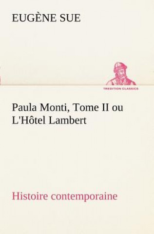 Carte Paula Monti, Tome II ou L'Hotel Lambert - histoire contemporaine Eugene Sue