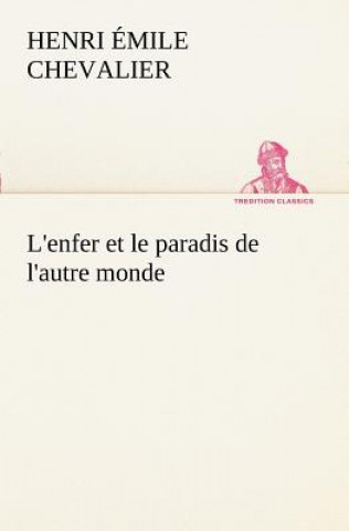 Libro L'enfer et le paradis de l'autre monde Henri Émile Chevalier