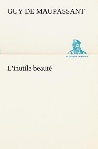 Libro L'inutile beaute Guy De Maupassant