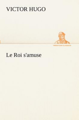 Livre Roi s'amuse Victor Hugo