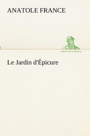 Kniha Jardin d'Epicure Anatole France