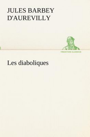 Book Les diaboliques Jules Amédée Barbey d'Aurevilly