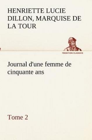 Carte Journal d'une femme de cinquante ans, Tome 2 Marquise de La Tour Henriette Lucie Dillon