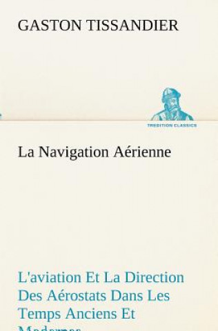 Carte Navigation Aerienne L'aviation Et La Direction Des Aerostats Dans Les Temps Anciens Et Modernes Gaston Tissandier