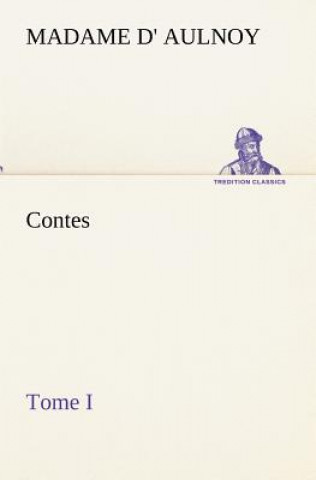 Carte Contes, Tome I Madame d' (Marie-Catherine) Aulnoy