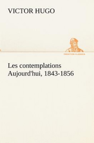 Buch Les contemplations Aujourd'hui, 1843-1856 Victor Hugo