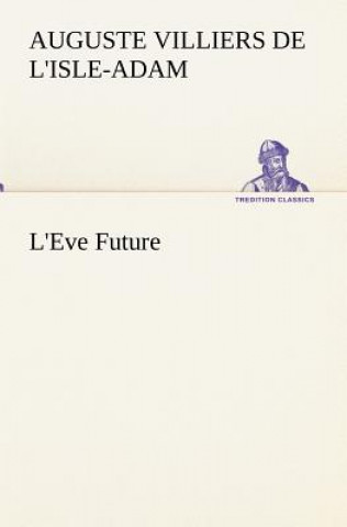 Βιβλίο L'Eve Future Auguste Villiers de l'Isle Adam