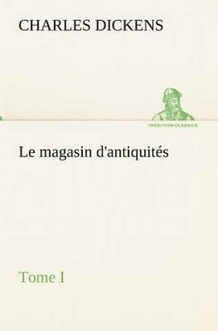 Carte magasin d'antiquites, Tome I Charles Dickens