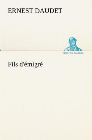 Könyv Fils d'emigre Ernest Daudet